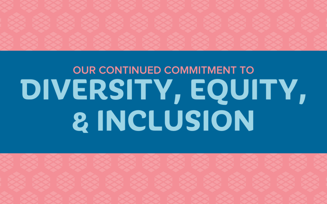 Our Continued Commitment to Diversity, Equity, and Inclusion