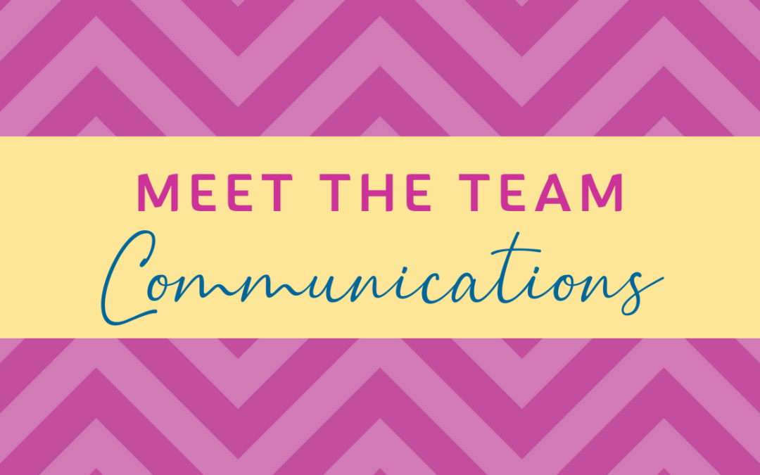 Meet the Team: Communications