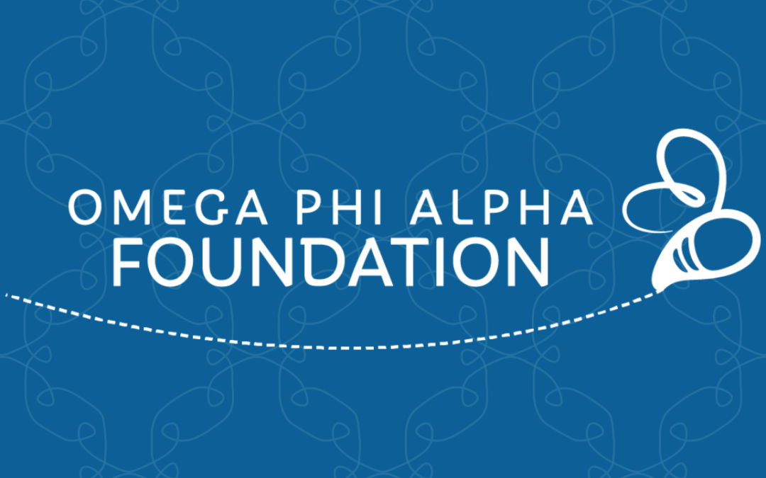 A Founders’ Day Update from the Omega Phi Alpha Foundation