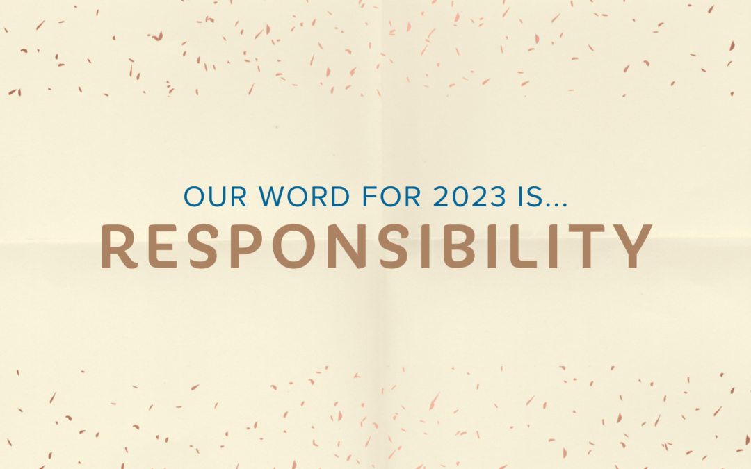 Our Word of the Year: RESPONSIBILITY