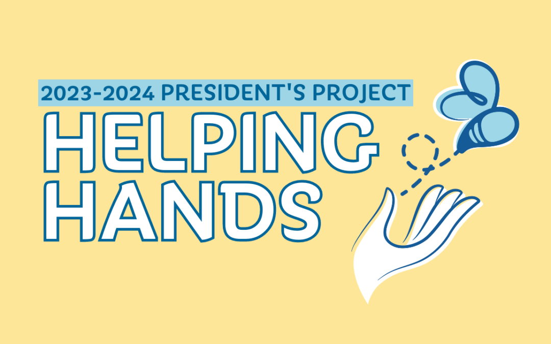 Our 2023-2024 President’s Project: Helping Hands