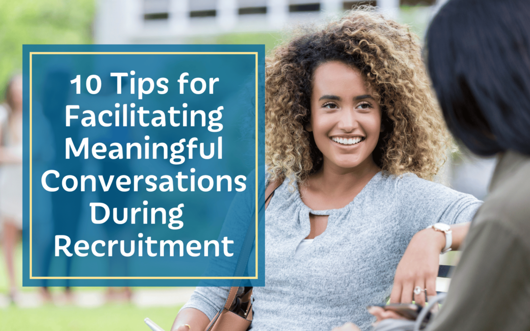 10 Tips for Facilitating Meaningful Conversations During Recruitment
